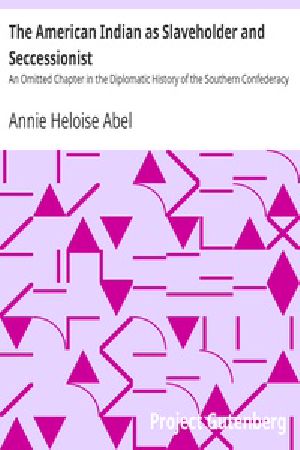 [Gutenberg 38173] • The American Indian as Slaveholder and Seccessionist / An Omitted Chapter in the Diplomatic History of the Southern Confederacy